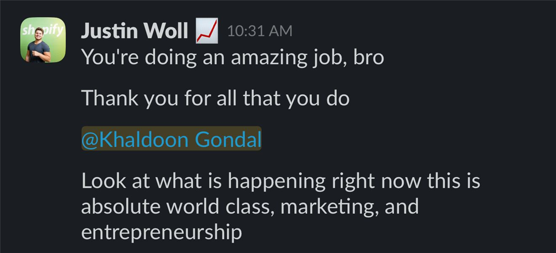 The original Slack message from Justin Woll addressed to Khaldoon Gondal, reading: You're doing an amazing job, bro. Thank you for all that you do. Look at what is happening right now this is absolute world class, marketing, and entrepreneurship